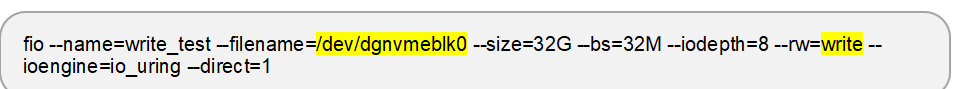 fio --name=write_test --filename=/dev/dgnvmeblk0 --size=32G --bs=32M --iodepth=8 --rw=write --ioengine=io_uring --direct=1
