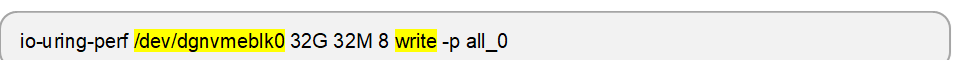io-uring-perf /dev/dgnvmeblk0 32G 32M 8 write -p all_0
