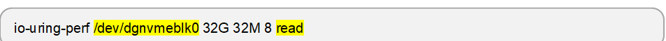io-uring-perf /dev/dgnvmeblk0 32G 32M 8 read