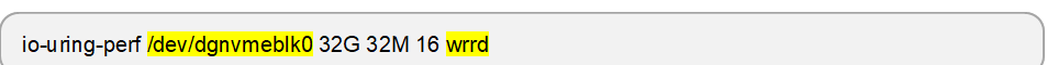 io-uring-perf /dev/dgnvmeblk0 32G 32M 16 wrrd