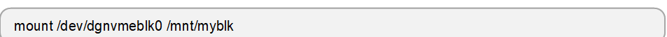 mount /dev/dgnvmeblk0 /mnt/myblk