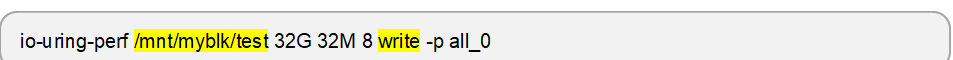 io-uring-perf /mnt/myblk/test 32G 32M 8 write -p all_0