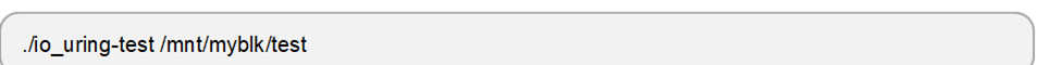 ./io_uring-test /mnt/myblk/test